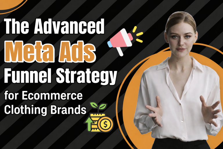 The Advanced Meta Ads Funnel Strategy for Ecommerce Clothing Brands